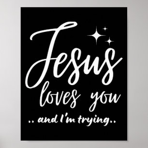 Jesus älskar dig och jag försöker Roligt kristet E Poster