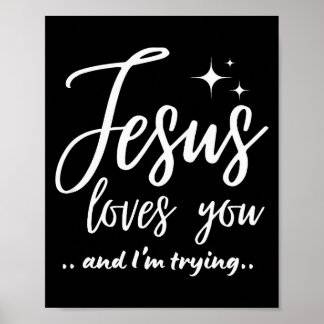 Jesus älskar dig och jag försöker Roligt kristet E Poster