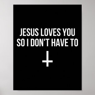 Jesus älskar dig så jag inte behöver Roligt satani Poster