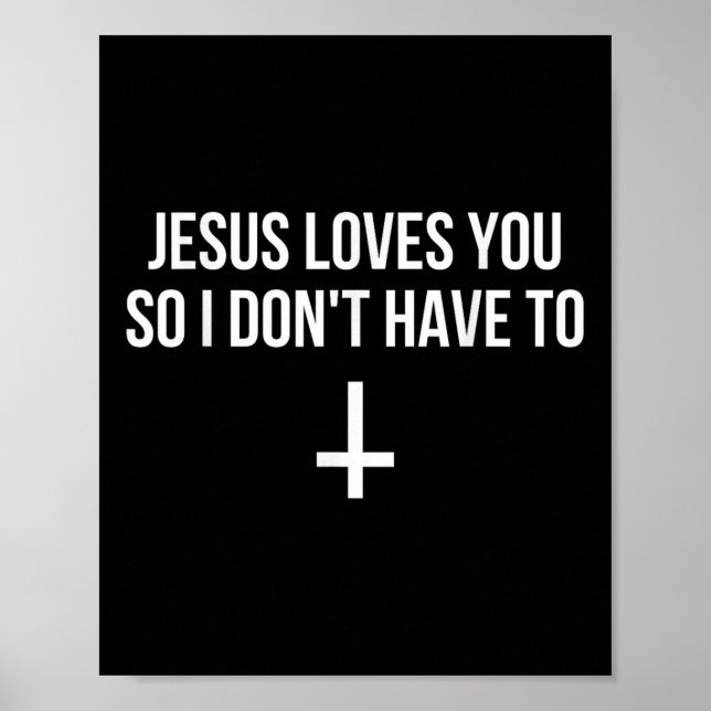 Jesus älskar dig så jag inte behöver Roligt satani Poster (Framsidan)