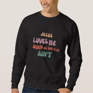 Jesus älskar mig när ingen annan gör det - kristen lång ärmad tröja