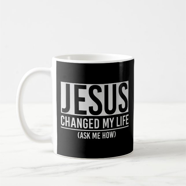 Jesus ändrade mitt liv och frågade mig hur Jesus Kaffemugg (Vänster)