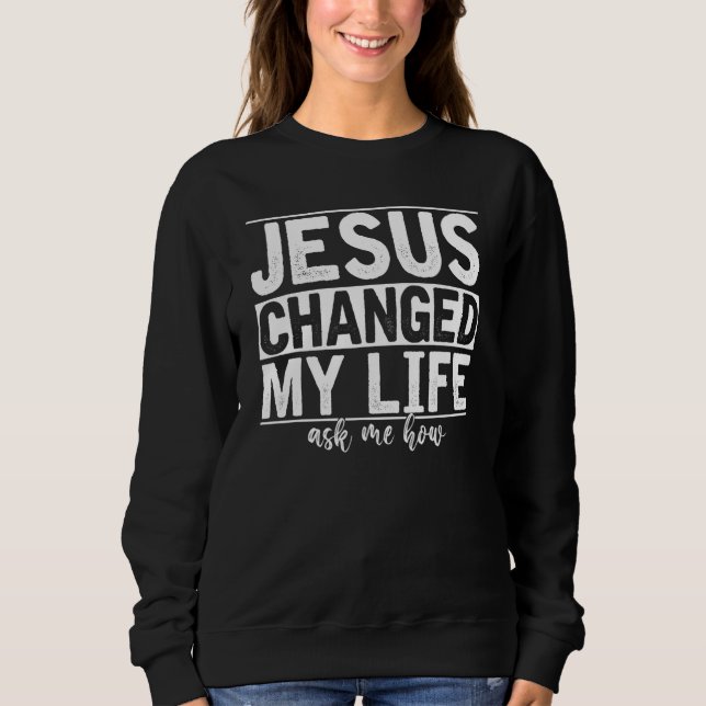 Jesus ändrade mitt liv och frågade mig hur Kristus T Shirt (Framsida)