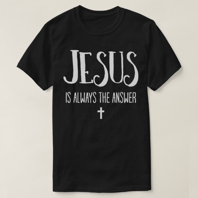 Jesus är alltid svaret på kristendomen t shirt (Design framsida)