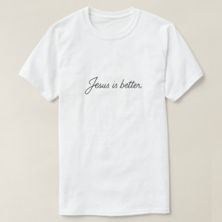 Jesus är bättre t shirt