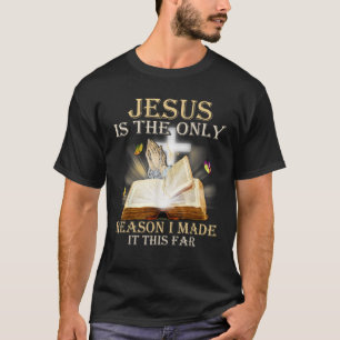 Jesus är den enda anledningen till att jag gjorde  t shirt