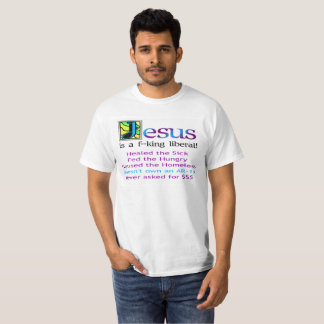 Jesus är ett f--kungliberal! t shirt
