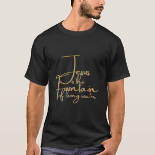 Jesus är Fontän i den levande Vatten Jesus Kärlek T Shirt
