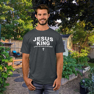 Jesus är Kung ingen annan än vem som är president T Shirt