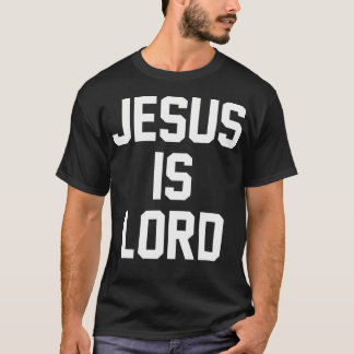 Jesus är Lord Christian Faith Trust i Gud Kristus T Shirt