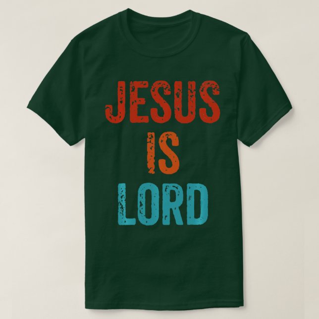Jesus är Lord Christian Faith Trust i Gud Kristus T Shirt (Design framsida)