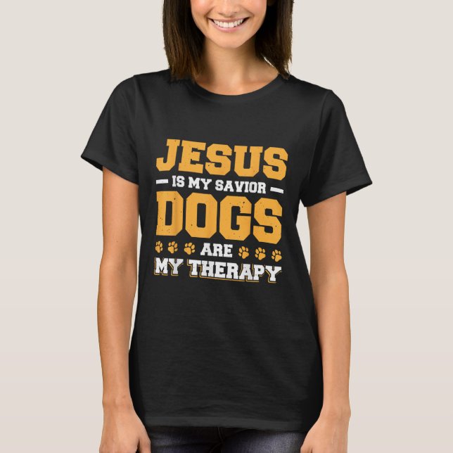 Jesus Är Min Frälsare Hundar Är Min Terapi  T Shirt (Framsida)