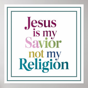 Jesus är min frälsare, inte min religion - Trosför Poster