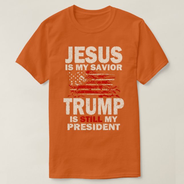 Jesus är min Savior fortfarande min president T Shirt (Design framsida)