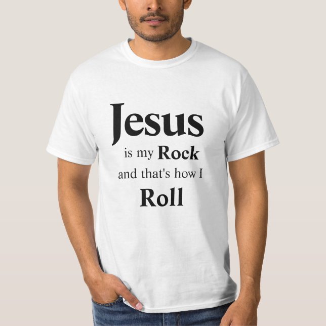 Jesus är min sten och det är hur jag rullar t shirt (Framsida)