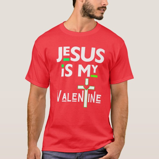 Jesus är min Valentine Christian V Day Kärlek Funn T Shirt (Framsida)