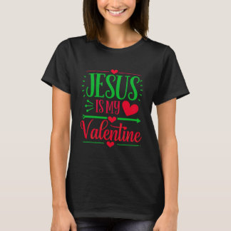 Jesus är min Valentine och uttrycker din tro T Shirt