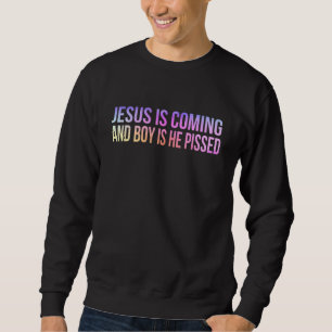 Jesus är på väg och pojken är han pissed Funny Chr Lång Ärmad Tröja