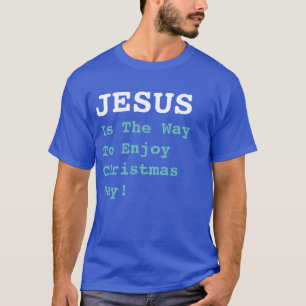 "JESUS är sättet att få glädje av juldagen!" T Shirt
