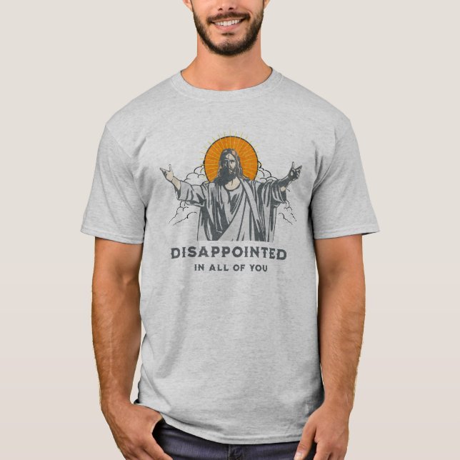 Jesus - besviken på er alla t-shirt (Framsida)