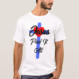 Jesus Betalade allt T Shirt