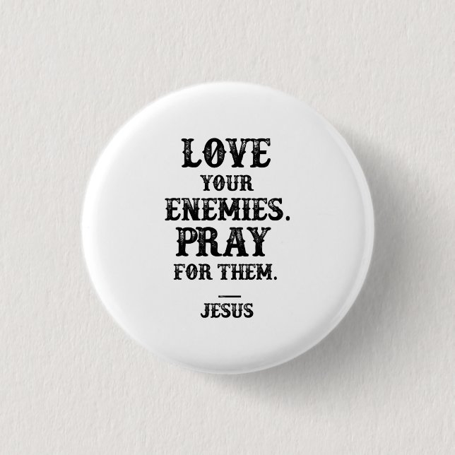 Jesus Bibelverse: Kärlek era fiender för dem Knapp (Framsida)