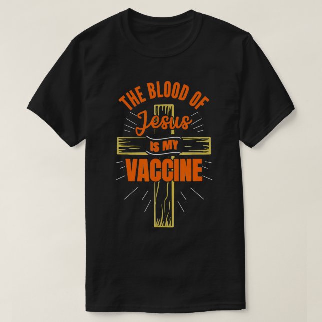 Jesus blod är mitt vaccin, guds kristna Fai T Shirt (Design framsida)