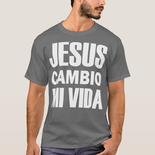 Jesus Cambio Mi Vida Kristus på spanska Christian T Shirt (Framsida)