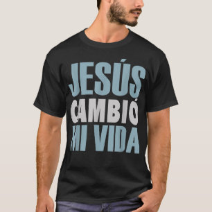 Jesus Cambio Mi Vida, spanska Shirt, spanska Chris T Shirt