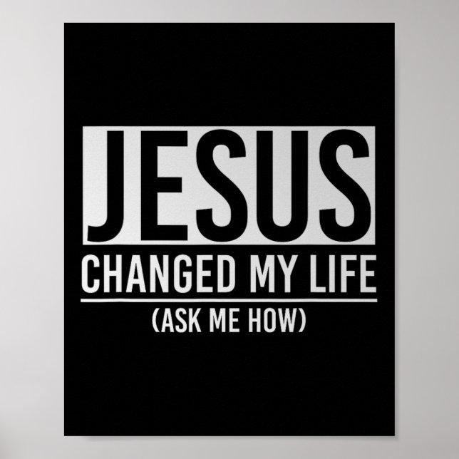 Jesus Changed My Life Ask Me How Jesus  Poster (Framsidan)