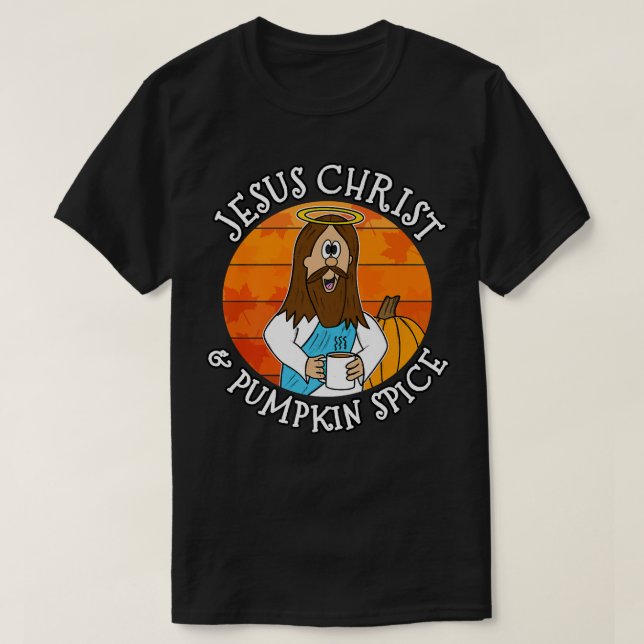 Jesus Christ and Pumpkin Spice, Fall Christian Aut T Shirt (Design framsida)