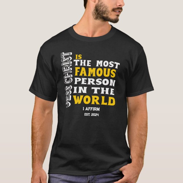  Jesus Christ is the most famous person quote T Shirt (Framsida)