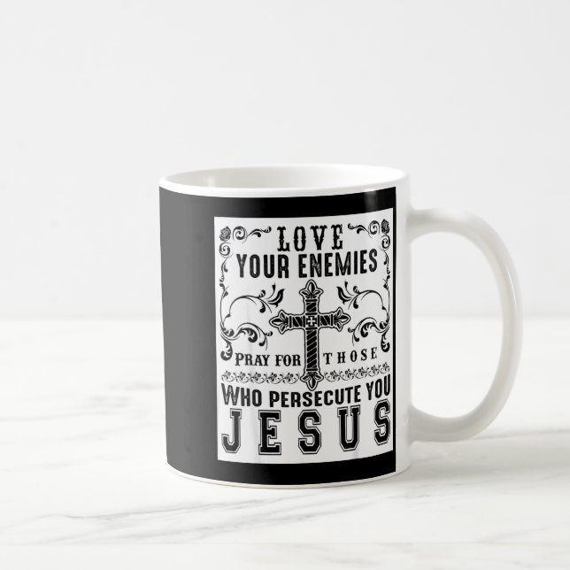 Jesus Christ Saying Love Your Enemies Sitive Gift  Kaffemugg (Höger)