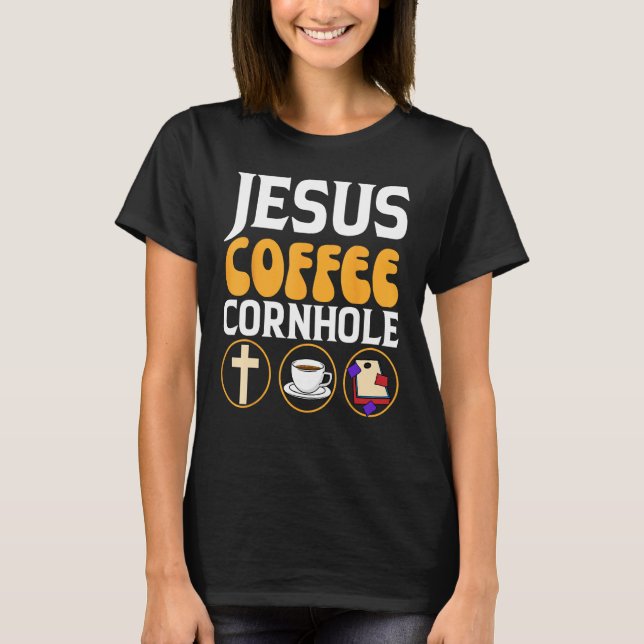 Jesus Coffee Cornhole Corn Hole T Shirt (Framsida)