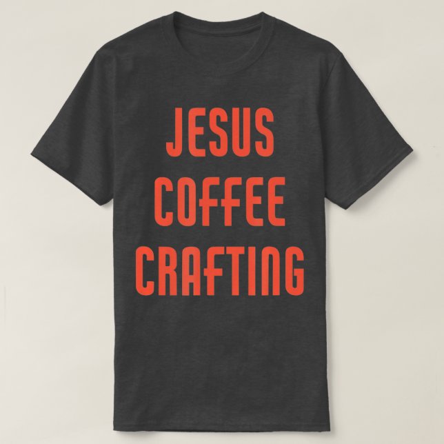 Jesus Coffee Craiting T Shirt (Design framsida)