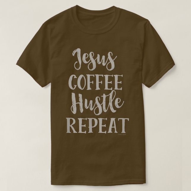 Jesus Coffee Hustle RepeatChristian Faith T Shirt (Design framsida)