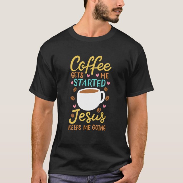 JESUS COFFEE Prayer Jesus Keeps Me Going T Shirt (Framsida)