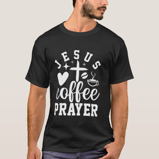 Jesus Coffee Prayer T Shirt (Framsida)