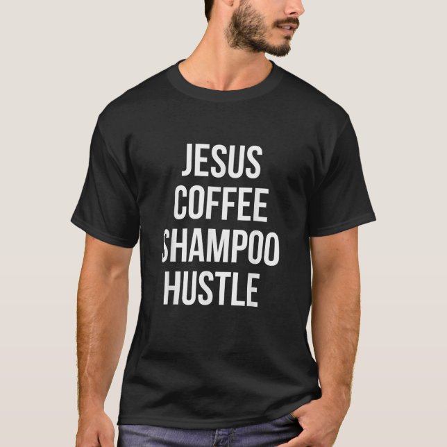 Jesus Coffee Shampoo Hustle Monat T Shirt (Framsida)