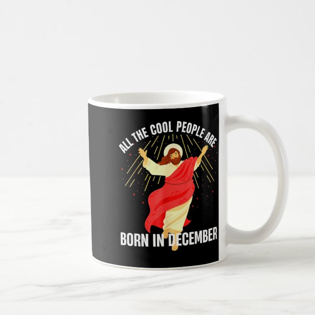 Jesus Cool People Are Born In December Christmas B Kaffemugg (Höger)