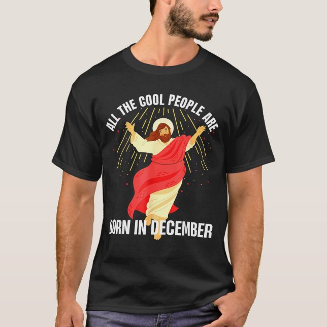 Jesus Cool People Are Born In December Christmas B T Shirt (Framsida)