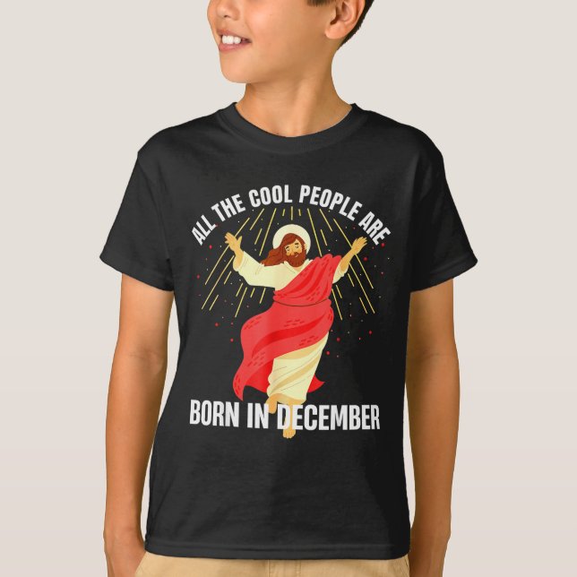 Jesus Cool People Are Born In December Christmas B T Shirt (Framsida)