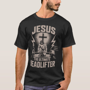 Jesus Den Ultimata Dödläfteren Rolig Kristna Gym T Shirt