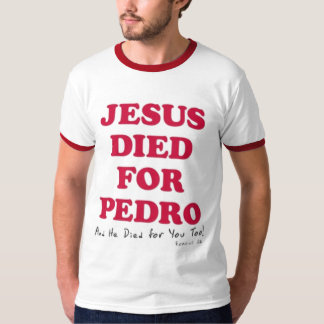Jesus-dö-för-pedro T Shirt