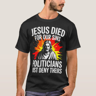 Jesus dog för synders politiker bara förnekar sina t shirt