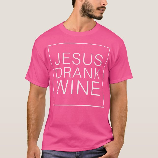 Jesus Drank Vin T Shirt (Framsida)
