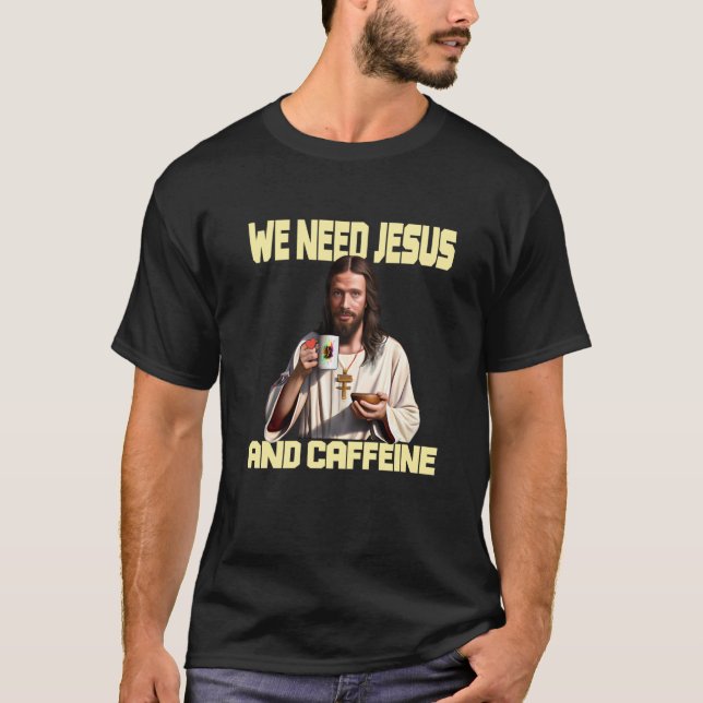 Jesus dricker kaffe Caffeine Caffeine och Faith T Shirt (Framsida)