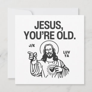 Jesus Du är gammal Joking Luv Ya Kort