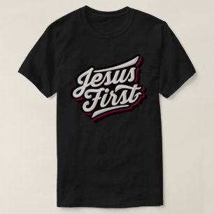 Jesus First Script T Shirt