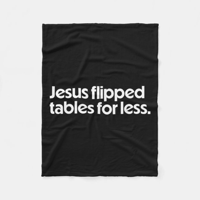 Jesus Flipped Tables For Less Funny Christian Fait Fleecefilt (Framsidan)
